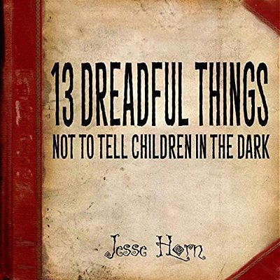 13 Dreadful Things Not To Tell Children In The Dark-..