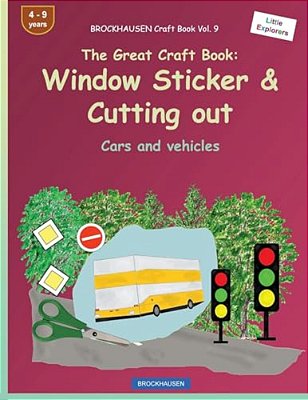 Brockhausen Craft Book Vol. 9 - The Great Craft Book: Window Sticker & Cutting Out: Cars And Vehicles-..