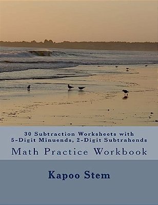 30 Subtraction Worksheets With 5-Digit Minuends, 2-Digit Subtrahends: Math Practice Workbook-..