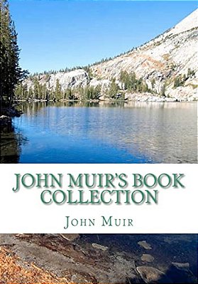 John Muir's Book Collection: The Story Of My Boyhood And Youth; The Mountains Of California; Stickeen; The Grand Cañon Of The Colorado-..