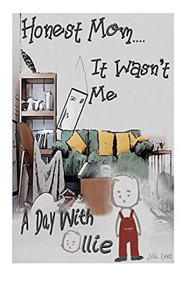 Honest Mom, It Wasn't Me:: A Day With Ollie-..