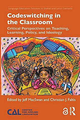Codeswitching In The Classroom: Critical Perspectives On Teaching, Learning, Policy, And Ideology-..