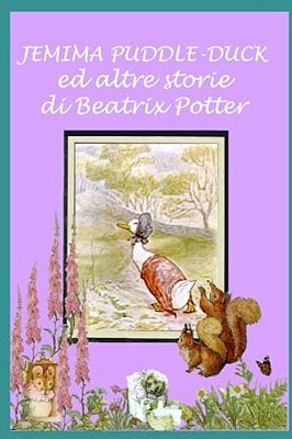 Jemima Puddle-Duck Ed Altre Storie: Con Illustrazioni Originali-..
