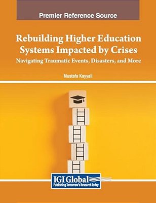 Rebuilding Higher Education Systems Impacted By Crises: Navigating Traumatic Events, Disasters, And More-..