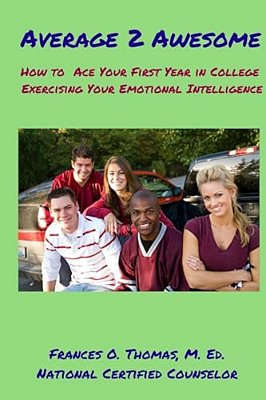 Average 2 Awesome: How To Ace Your 1ST Year In College Exercising E. I. -..