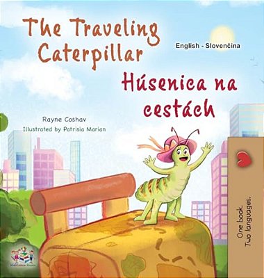 The Traveling Caterpillar (English Slovak Bilingual Book For Kids)-..