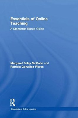 Essentials Of Online Teaching: A Standards-Based Guide-..