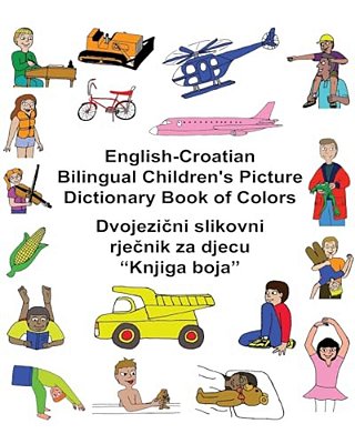 English-Croatian Bilingual Children's Picture Dictionary Book Of Colors-..