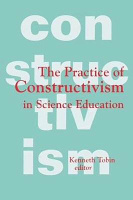 The Practice Of Constructivism In Science Education-..