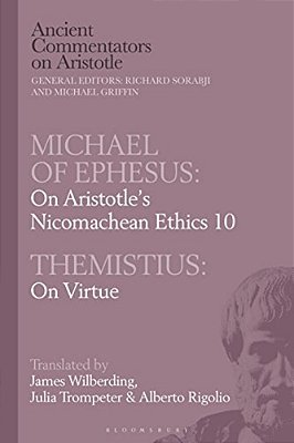 Michael Of Ephesus: On Aristotle's Nicomachean Ethics 10 With Themistius: On Virtue-..