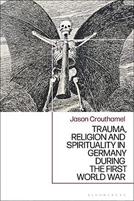 Trauma, Religion And Spirituality In Germany During The First World War-..