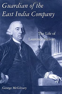 Guardian Of The East India Company: The Life Of Laurence Sulivan-..