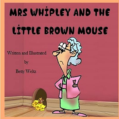 Mrs Whipley And The Little Brown Mouse-..