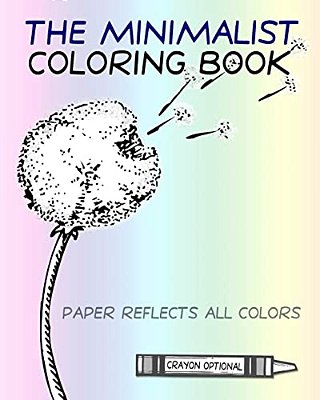 The Minimalist Coloring Book: The Absence Of Coloring Contains All Coloring (Zen Koan)-..