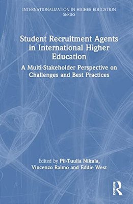 Student Recruitment Agents In International Higher Education: A Multi-Stakeholder Perspective On Challenges And Best Practices-..