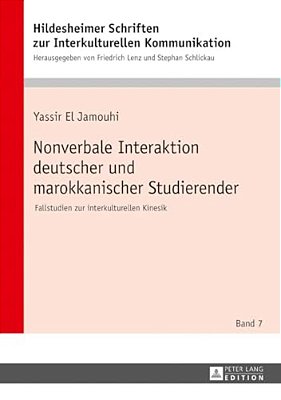 Nonverbale Interaktion Deutscher Und Marokkanischer Studierender: Fallstudien Zur Interkulturellen Kinesik-..