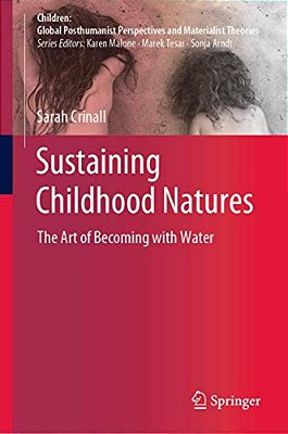 Sustaining Childhood Natures: The Art Of Becoming With Water-..