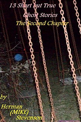 13 Short But True Ghost Stories: The Second Chapter-..