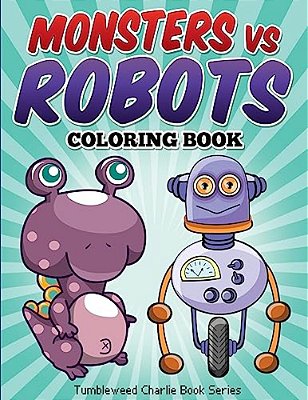 Monsters Vs Robots Coloring Book: Fun Children's Activity Coloring Book-..