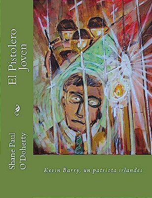 El Pistolero Joven: Kevin Barry, Un Patriota Irlandés-..