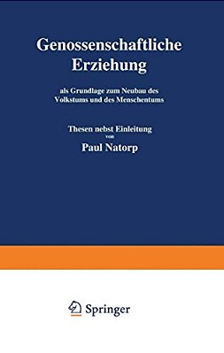 Genossenschaftliche Erziehung: Als Grundlage Zum Neubau Des Volkstums Und Des Menschentums-..