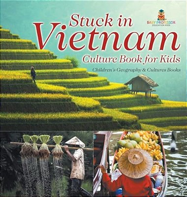 Stuck In Vietnam - Culture Book For Kids Children's Geography & Culture Books-..
