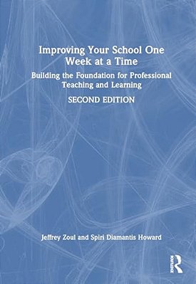 Improving Your School One Week At A Time: Building The Foundation For Professional Teaching And Learning-..