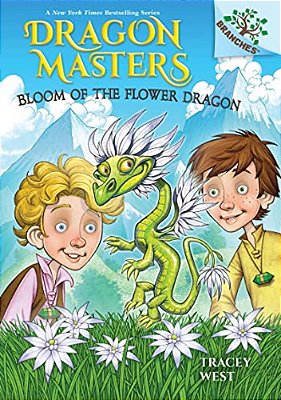 Bloom Of The Flower Dragon: A Branches Book (Dragon Masters #21)-..