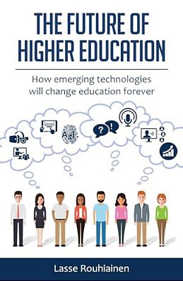 The Future Of Higher Education: How Emerging Technologies Will Change Education Forever-..