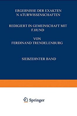 Ergebnisse Der Exakten Naturwissenschaften: Siebzehnter Band-..