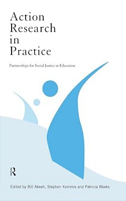 Action Research In Practice: Partnership For Social Justice In Education-..
