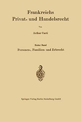 Frankreichs Privat- Und Handelsrecht: Erster Band Personen-, Familien- Und Erbrecht-..