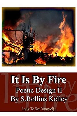 It Is By Fire: Poetic Design II-..