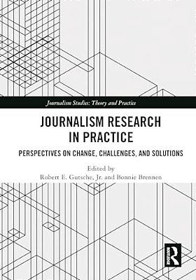 Journalism Research In Practice: Perspectives On Change, Challenges, And Solutions-..