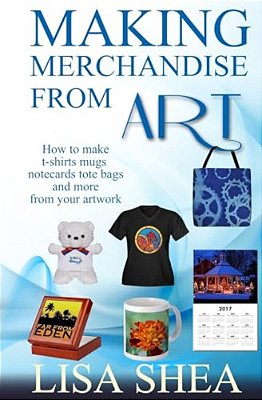 Making Merchandise From Art - How To Make T-Shirts Mugs Notecards Tote Bags And-..