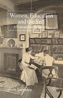 Women, Education And The Self: A Foucauldian Perspective-..