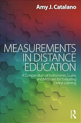 Measurements In Distance Education: A Compendium Of Instruments, Scales, And Measures For Evaluating Online Learning-..