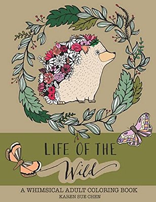 Life Of The Wild: A Whimsical Adult Coloring Book: Stress Relieving Animal Designs-..