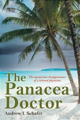 The Panacea Doctor: The Mysterious Disappearance Of A Beloved Physician-..