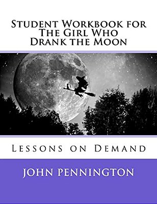 Student Workbook For The Girl Who Drank The Moon: Lessons On Demand-..