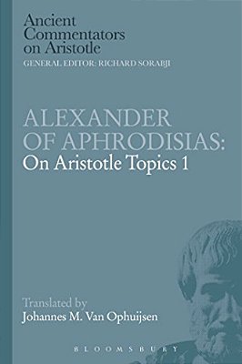 Alexander Of Aphrodisias: On Aristotle Topics 1-..