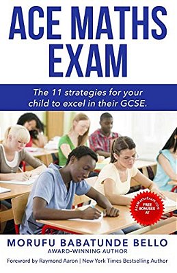 Ace Maths Exam: The 11 Strategies For Your Child To Excel In Their Gcse-..
