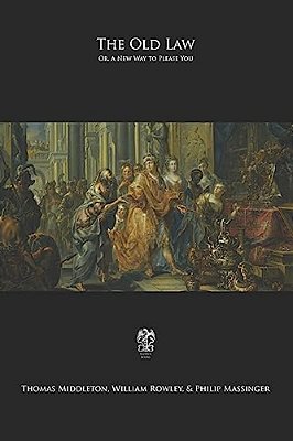 The Old Law: Or, A New Way To Please You-..