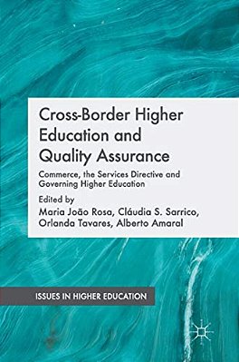 Cross-Border Higher Education And Quality Assurance: Commerce, The Services Directive And Governing Higher Education-..