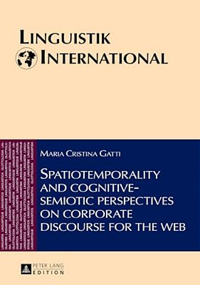 Spatiotemporality And Cognitive-Semiotic Perspectives On Corporate Discourse For The Web-..