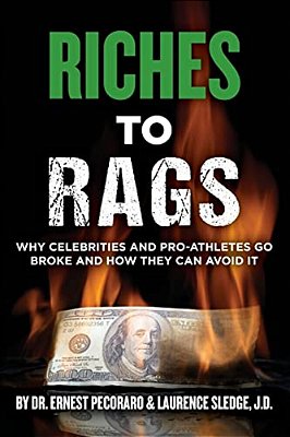 Riches To Rags: Why Rich Celebrities And Pro-Athletes Go Broke And How To Avoid It-..