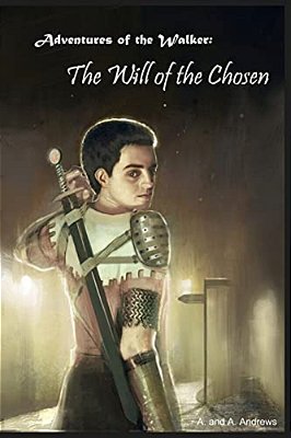 Adventures Of The Walker: The Will Of The Chosen-..