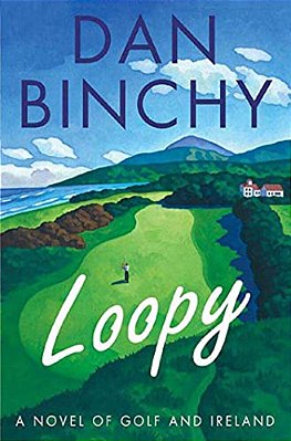 Loopy: A Novel Of Golf And Ireland-..