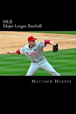 Mlb (Major League Baseball): Amazing Facts, Awesome Trivia, Cool Pictures & Fun Quiz For Kids - The Best Book Strategy That Helps Guide Children To-..