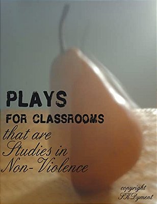 Plays For Classrooms That Are Studies In Non-Violence-..